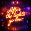 After the lights go low