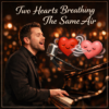 Two hearts breathing the same air