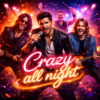 Crazy all night